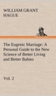 Image for The Eugenic Marriage, Vol. 2 A Personal Guide to the New Science of Better Living and Better Babies