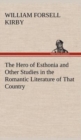 Image for The Hero of Esthonia and Other Studies in the Romantic Literature of That Country