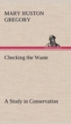 Image for Checking the Waste A Study in Conservation