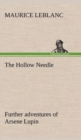 Image for The Hollow Needle; Further adventures of Arsene Lupin