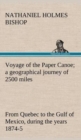 Image for Voyage of the Paper Canoe; a geographical journey of 2500 miles, from Quebec to the Gulf of Mexico, during the years 1874-5