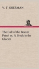 Image for The Call of the Beaver Patrol or, A Break in the Glacier