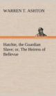 Image for Hatchie, the Guardian Slave; or, The Heiress of Bellevue