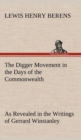 Image for The Digger Movement in the Days of the Commonwealth As Revealed in the Writings of Gerrard Winstanley, the Digger, Mystic and Rationalist, Communist and Social Reformer