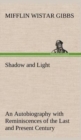 Image for Shadow and Light An Autobiography with Reminiscences of the Last and Present Century