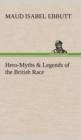 Image for Hero-Myths &amp; Legends of the British Race
