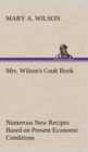 Image for Mrs. Wilson&#39;s Cook Book Numerous New Recipes Based on Present Economic Conditions