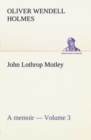 Image for John Lothrop Motley. a memoir - Volume 3