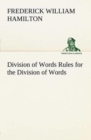 Image for Division of Words Rules for the Division of Words at the Ends of Lines, with Remarks on Spelling, Syllabication and Pronunciation
