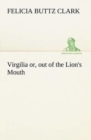 Image for Virgilia or, out of the Lion&#39;s Mouth