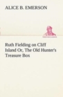 Image for Ruth Fielding on Cliff Island Or, The Old Hunter&#39;s Treasure Box