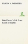Image for Bob Chester&#39;s Grit From Ranch to Riches
