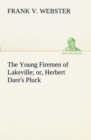 Image for The Young Firemen of Lakeville or, Herbert Dare&#39;s Pluck