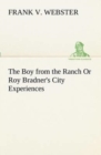Image for The Boy from the Ranch Or Roy Bradner&#39;s City Experiences