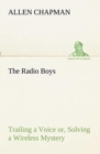 Image for The Radio Boys Trailing a Voice or, Solving a Wireless Mystery