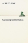 Image for Gardening for the Million