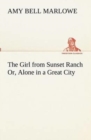Image for The Girl from Sunset Ranch Or, Alone in a Great City