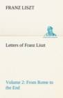 Image for Letters of Franz Liszt -- Volume 2 from Rome to the End