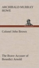 Image for Colonel John Brown, of Pittsfield, Massachusetts, the Brave Accuser of Benedict Arnold
