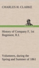 Image for History of Company F, 1st Regiment, R.I. Volunteers, during the Spring and Summer of 1861