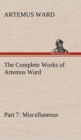 Image for The Complete Works of Artemus Ward - Part 7 : Miscellaneous
