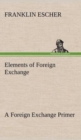 Image for Elements of Foreign Exchange A Foreign Exchange Primer