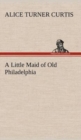 Image for A Little Maid of Old Philadelphia