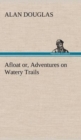 Image for Afloat or, Adventures on Watery Trails