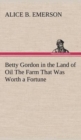 Image for Betty Gordon in the Land of Oil The Farm That Was Worth a Fortune