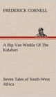 Image for A Rip Van Winkle Of The Kalahari Seven Tales of South-West Africa