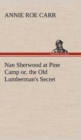 Image for Nan Sherwood at Pine Camp or, the Old Lumberman&#39;s Secret