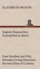 Image for English Housewifery Exemplified in above Four Hundred and Fifty Receipts Giving Directions for most Parts of Cookery