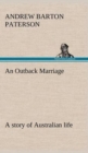 Image for An Outback Marriage : a story of Australian life