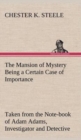 Image for The Mansion of Mystery Being a Certain Case of Importance, Taken from the Note-book of Adam Adams, Investigator and Detective