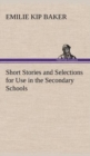 Image for Short Stories and Selections for Use in the Secondary Schools