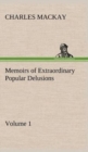Image for Memoirs of Extraordinary Popular Delusions - Volume 1