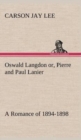 Image for Oswald Langdon or, Pierre and Paul Lanier. A Romance of 1894-1898