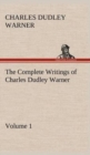 Image for The Complete Writings of Charles Dudley Warner - Volume 1
