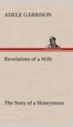 Image for Revelations of a Wife The Story of a Honeymoon