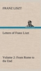 Image for Letters of Franz Liszt -- Volume 2 from Rome to the End