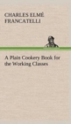 Image for A Plain Cookery Book for the Working Classes