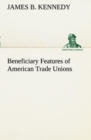 Image for Beneficiary Features of American Trade Unions