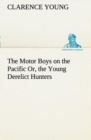 Image for The Motor Boys on the Pacific Or, the Young Derelict Hunters