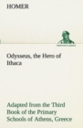 Image for Odysseus, the Hero of Ithaca Adapted from the Third Book of the Primary Schools of Athens, Greece