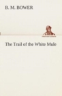 Image for The Trail of the White Mule
