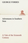Image for Adventures in Southern Seas A Tale of the Sixteenth Century