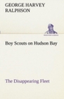 Image for Boy Scouts on Hudson Bay The Disappearing Fleet