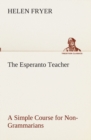 Image for The Esperanto Teacher A Simple Course for Non-Grammarians
