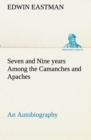 Image for Seven and Nine years Among the Camanches and Apaches An Autobiography