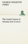 Image for The Grand Canyon of Arizona how to see it